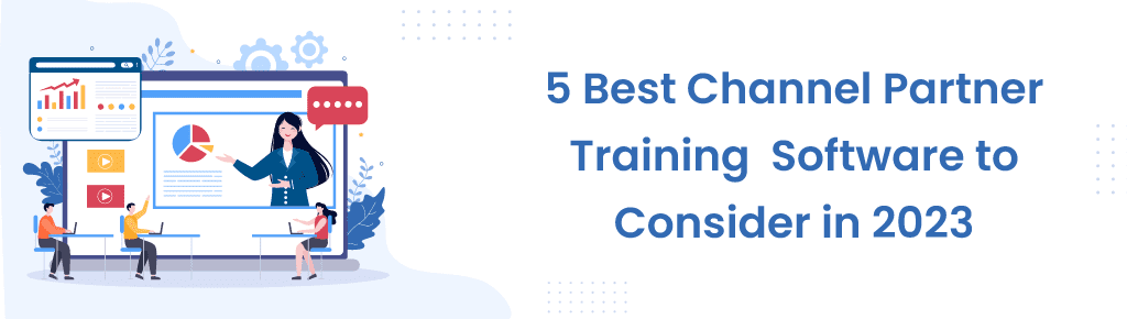 5 Best Channel Partner Training Software to Consider in 2023