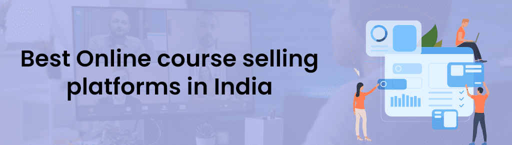Best Online course selling platforms in India