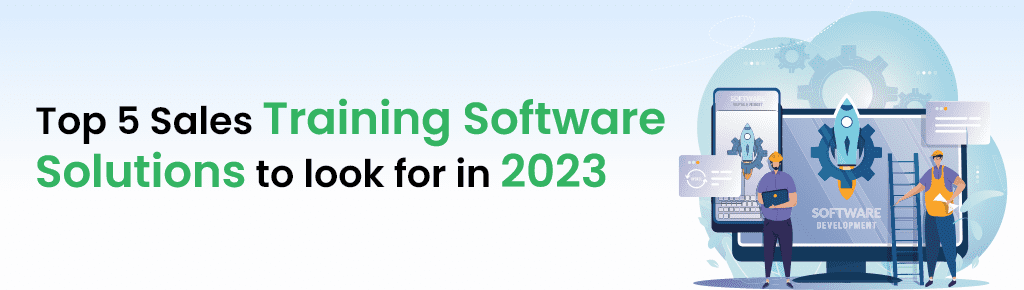 Top 5 Sales Training Software Solutions to look for in 2023