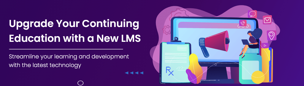 Upgrade Your Continuing Education with a New LMS