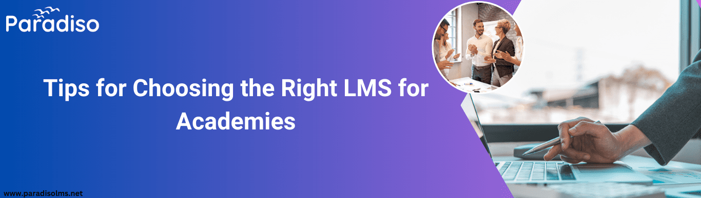 Tips for Choosing the Right LMS for Academies