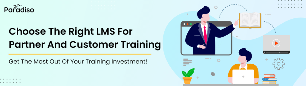 Choosing the Right LMS Platform for Customer & Partner Training - The Ultimate Guide