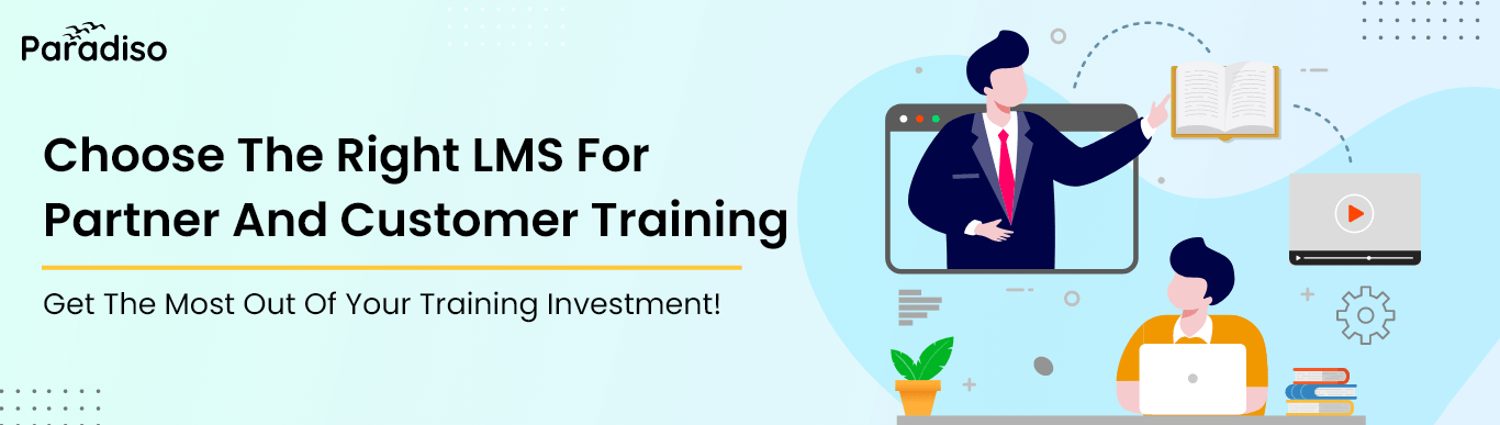 Choosing the Right LMS Platform for Customer & Partner Training - The Ultimate Guide