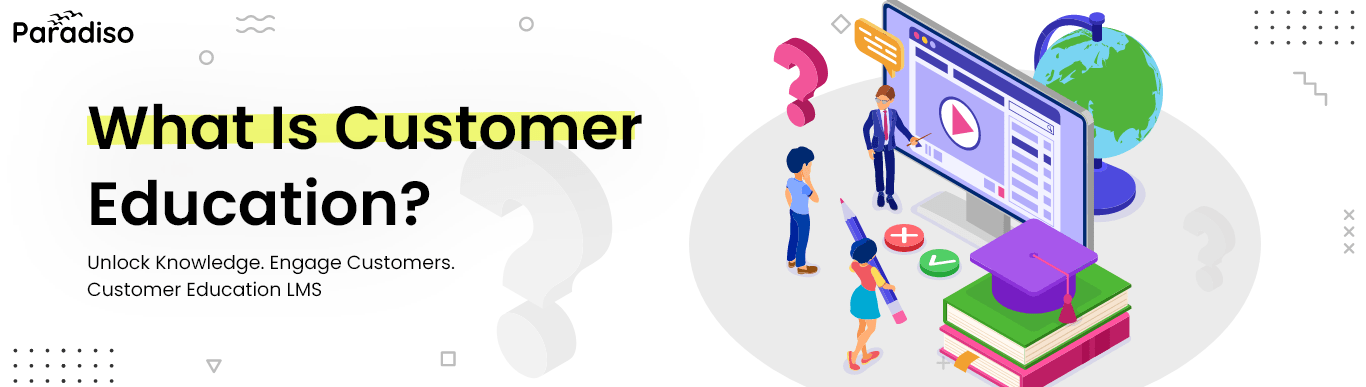 what is Customer Education?