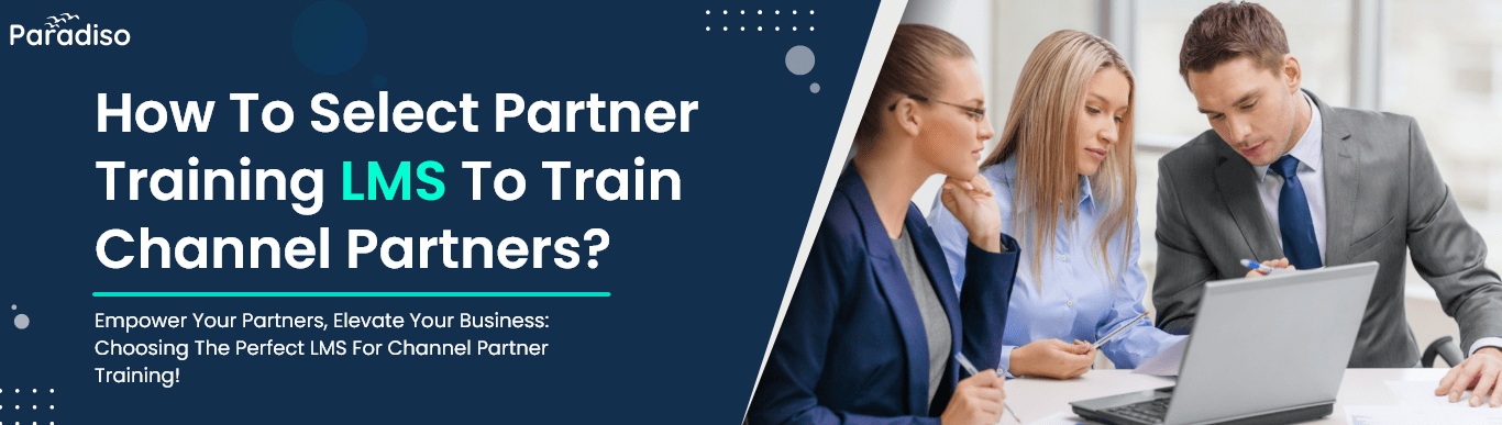 How to select partner training LMS to train channel partners