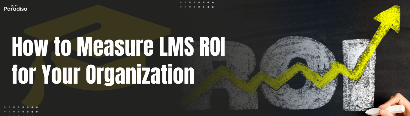 How to Measure LMS ROI for Your Organization