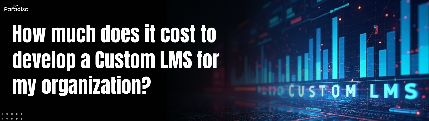 How much does it cost to develop a Custom LMS for my organization