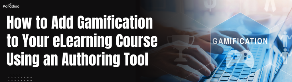 How to Add Gamification to Your eLearning Course Using an Authoring Tool