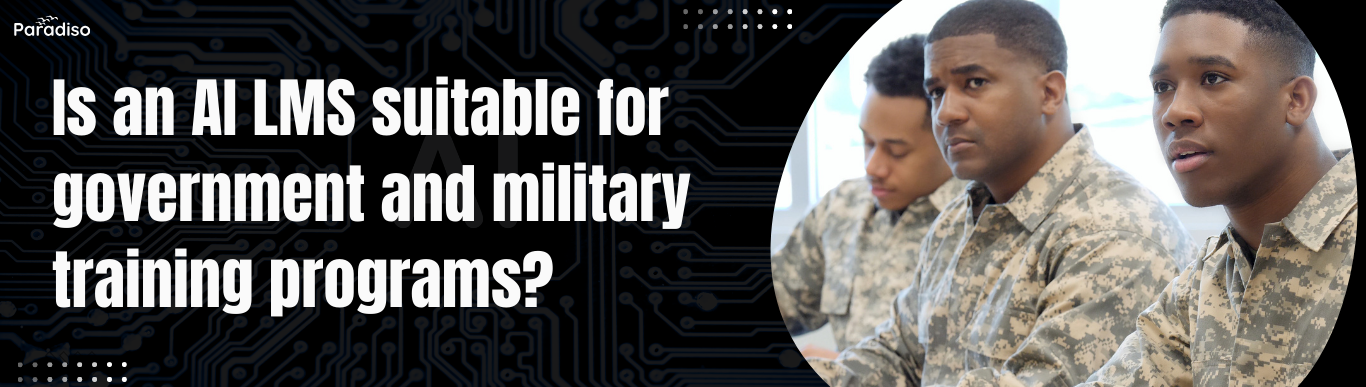 Is an AI LMS suitable for government and military training programs