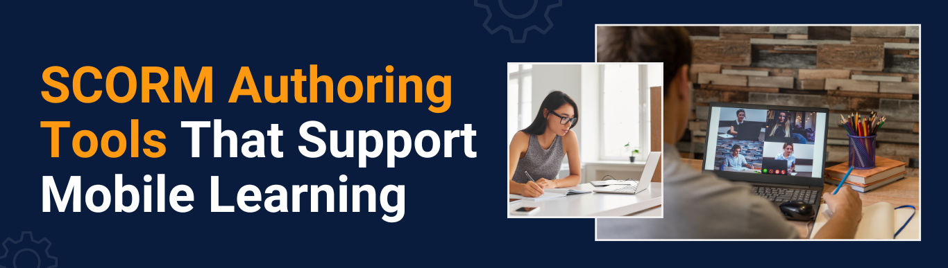 SCORM Authoring Tools That Support Mobile Learning