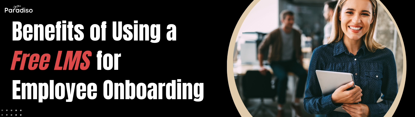 Benefits of Using a Free LMS for Employee Onboarding