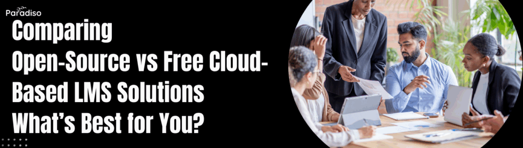 Comparing Open-Source vs Free Cloud-Based LMS Solutions
