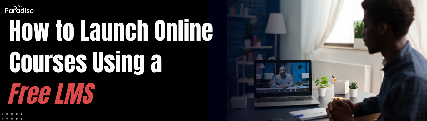 How to Launch Online Courses Using a Free LMS