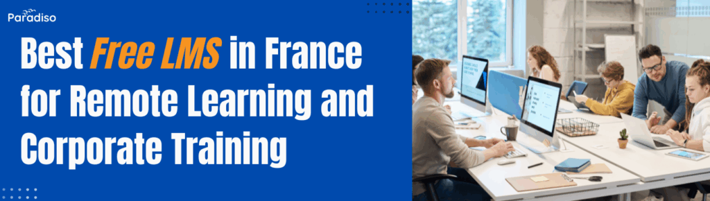 Best Free LMS in France for Remote Learning and Corporate Training