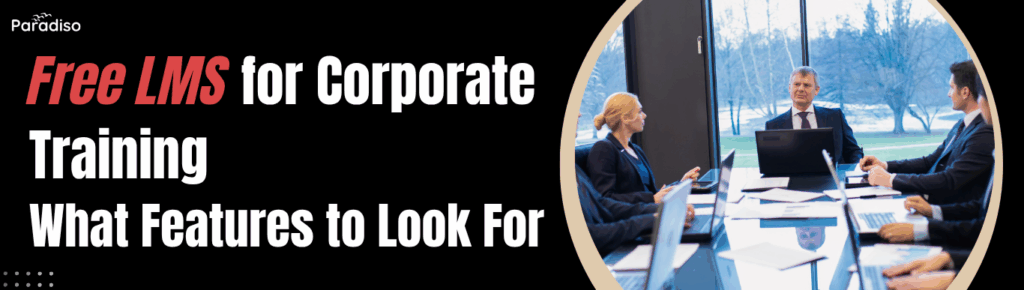 Free LMS for Corporate Training What Features to Look For