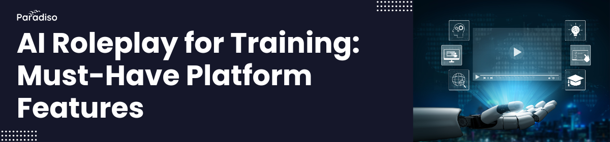 AI Roleplay for Training: Must-Have Platform Features